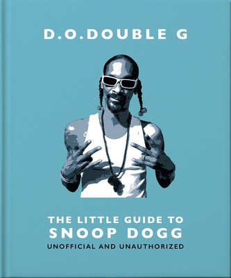 The Little Guide to Snoop Dogg: The Og Since 1993 (Little Books of Music #26)