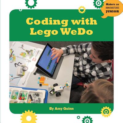Coding with Lego Wedo (21st Century Skills Innovation Library: Makers as Innovators) By Amy Quinn Cover Image