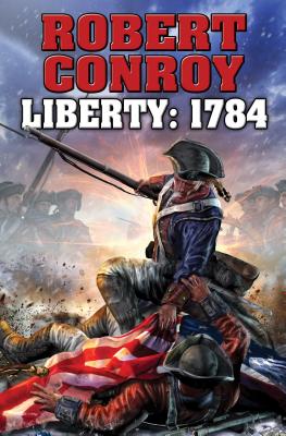 Liberty 1784 By Robert Conroy Cover Image