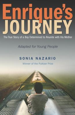 Enrique's Journey (The Young Adult Adaptation): The True Story of a Boy Determined to Reunite with His Mother Enrique's Journey (The Young Adult Adaptation): The True Story of a Boy Determined to Reunite with His Mother cover