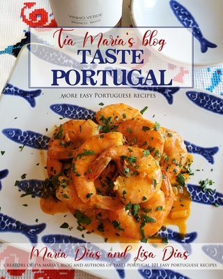 Taste Portugal More Easy Portuguese Recipes By Lisa Dias, Maria Dias Cover Image