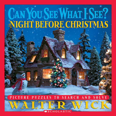 Can You See What I See? The Night Before Christmas: Picture Puzzles to Search and Solve By Walter Wick, Walter Wick (Photographs by) Cover Image