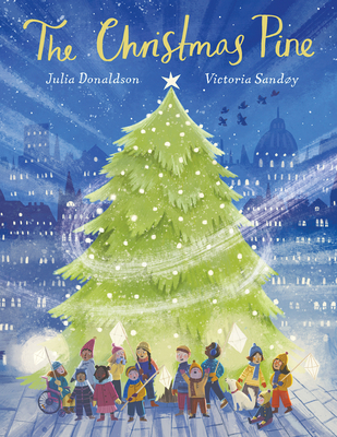 The Christmas Pine By Julia Donaldson, Victoria Sandoy (Illustrator) Cover Image