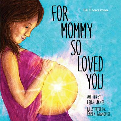 For Mommy So Loved You: IUI Conception Cover Image