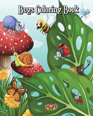 Bugs Coloring Book: Super Cute Bugs Drawings (Perfect for Beginners, Fun Early Learning!) Plus Fun Games (Mazes, Counting, Find 2 Same Pic By Jolie Winner Cover Image