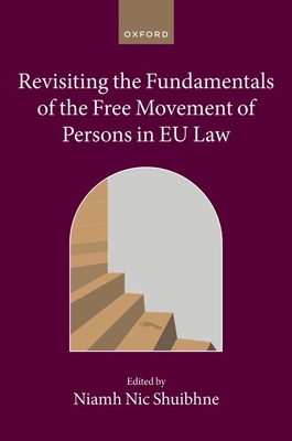 Revisiting the Fundamentals of the Free Movement of Persons in EU Law (Collected Courses of the Academy of European Law) Cover Image