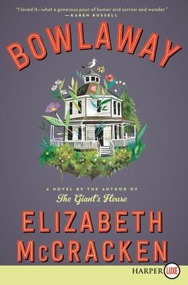 Bowlaway: A Novel By Elizabeth McCracken Cover Image