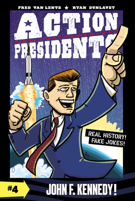 Action Presidents #4: John F. Kennedy! By Fred Van Lente, Ryan Dunlavey (Illustrator) Cover Image