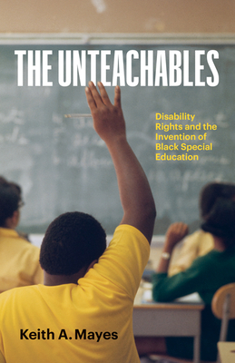 The Unteachables: Disability Rights and the Invention of Black Special Education Cover Image