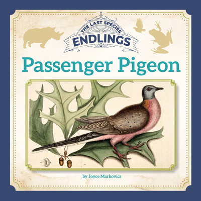 Passenger Pigeon (Endlings: The Last Species)