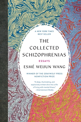 The Collected Schizophrenias: Essays Cover Image