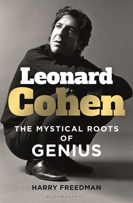 Leonard Cohen: The Mystical Roots of Genius By Harry Freedman Cover Image