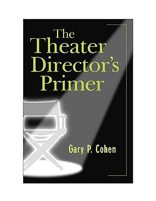 The Theater Director's Primer By Gary Cohen Cover Image