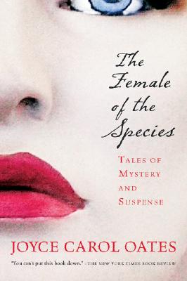 The Female Of The Species: Tales of Mystery and Suspense By Joyce Carol Oates Cover Image