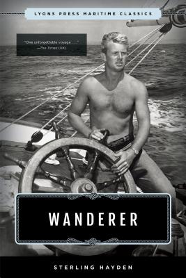 Wanderer: Lyons Press Maritime Classics By Sterling Hayden Cover Image