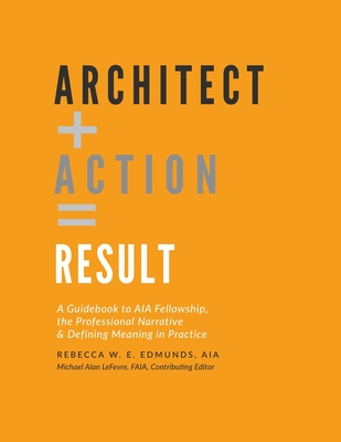 Architect + Action = Result By Rebecca W. E. Aia Edmunds Cover Image