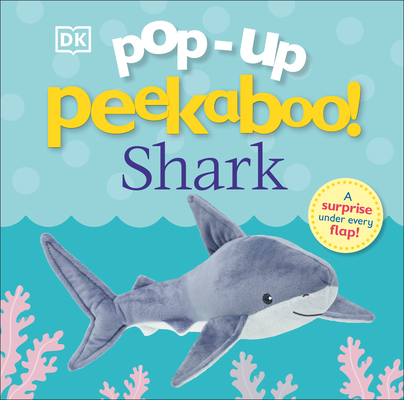 Pop-Up Peekaboo! Shark: Pop-Up Surprise Under Every Flap! By DK Cover Image