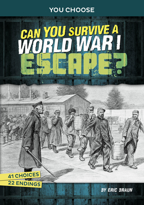 Can You Survive a World War I Escape?: An Interactive History Adventure (You Choose: Great Escapes)