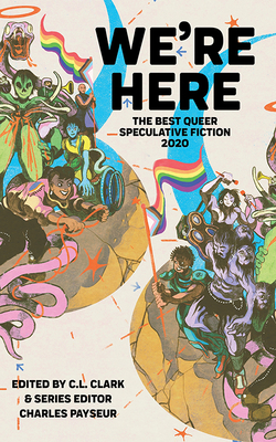 We're Here: The Best Queer Speculative Fiction 2020 Cover Image