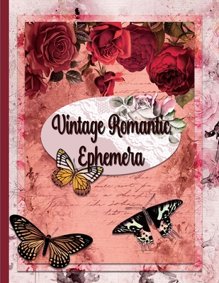 Vintage Romantic Ephemera: Embellishment Collection for Scrapbooking, Romantic Scrapbook Paper, Shabby Chic Ephemera Cover Image