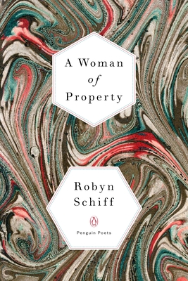 A Woman of Property (Penguin Poets) By Robyn Schiff Cover Image