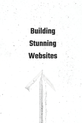 The Beginner's Guide to Building Stunning Websites Cover Image