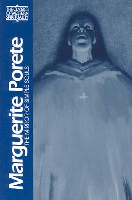 Marguerite Porete: The Mirror of Simple Souls (Classics of Western Spirituality) Cover Image