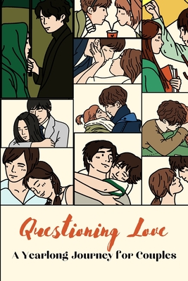 Questioning Love: A Yearlong Journey for Couples By Lucie-Anne Joyflower Cover Image