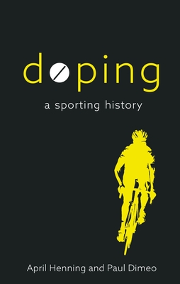 Doping: A Sporting History By April Henning, Paul Dimeo Cover Image