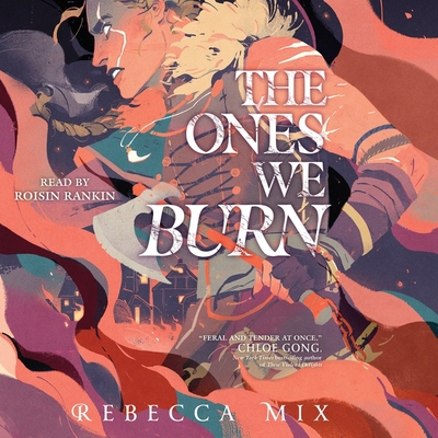 The Ones We Burn By Rebecca Mix, Roisin Rankin (Read by) Cover Image