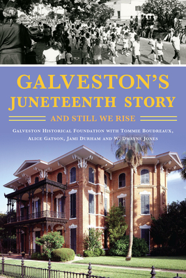 Galveston's Juneteenth Story: And Still We Rise (American Heritage)