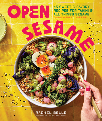 Open Sesame: 45 Sweet & Savory Recipes for Tahini & All Things Sesame Cover Image