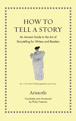 How to Tell a Story: An Ancient Guide to the Art of Storytelling for Writers and Readers cover