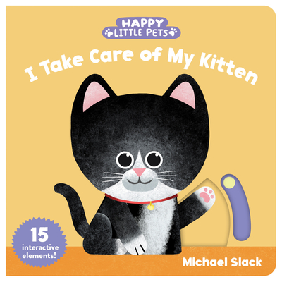 Happy Little Pets: I Take Care of My Kitten By Michael Slack (Illustrator) Cover Image