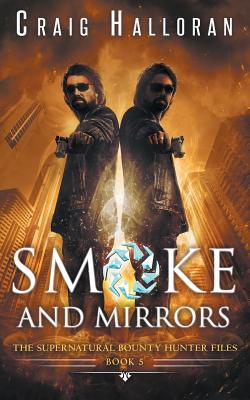 The Supernatural Bounty Hunter Files: Smoke and Mirrors (Book 5 of 10) Cover Image