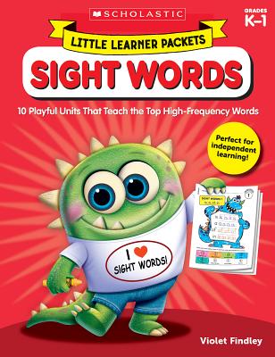 Little Learner Packets: Sight Words: 10 Playful Units That Teach the Top High-Frequency Words Cover Image
