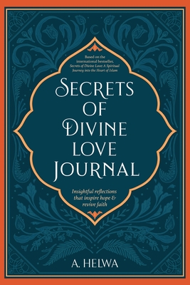 Secrets of Divine Love Journal: Insightful Reflections that Inspire Hope and Revive Faith By A. Helwa Cover Image