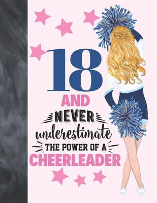 18 And Never Underestimate The Power Of A Cheerleader: Cheerleading Gift For Teen Girls Age 18 Years Old - Art Sketchbook Sketchpad Activity Book For Cover Image