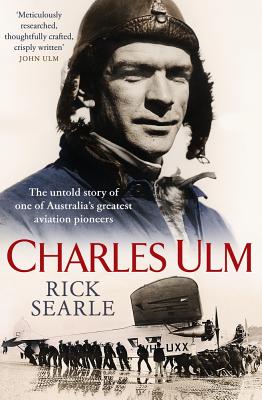 Charles Ulm: The Untold Story of One of Australia's Greatest Aviation Pioneers Cover Image
