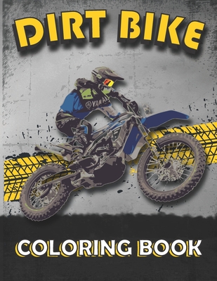 Dirt Bike Coloring Book: A Collection of motocross coloring pages, motocross / dirt bike coloring book for dirt bike lovers, Boys, Girls, Kids, Cover Image