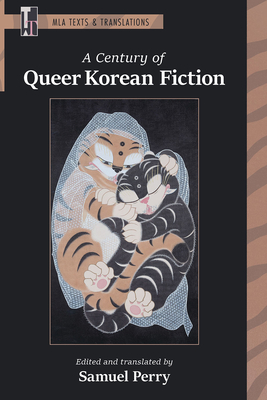 A Century of Queer Korean Fiction (MLA Texts and Translations)