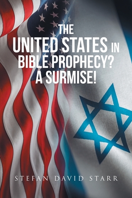 The United States In Bible Prophecy? A Surmise!