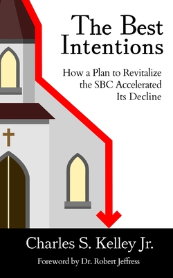 The Best Intentions: How a Plan to Revitalize the SBC Accelerated Its Decline Cover Image