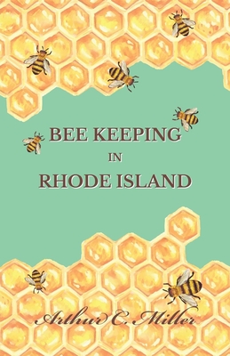 How to Keep Bees Or; Bee Keeping in Rhode Island By Arthur C. Miller Cover Image