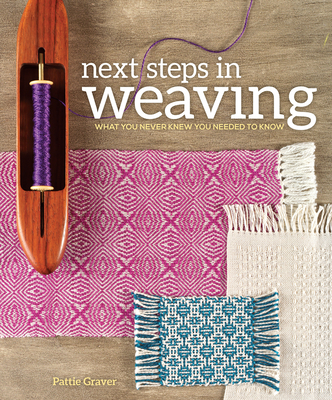 Next Steps In Weaving: What You Never Knew You Needed to Know Cover Image