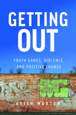 Getting Out: Youth Gangs, Violence, and Positive Change Cover Image
