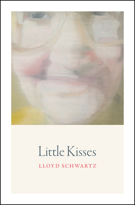 Little Kisses (Phoenix Poets) By Professor Lloyd Schwartz Cover Image