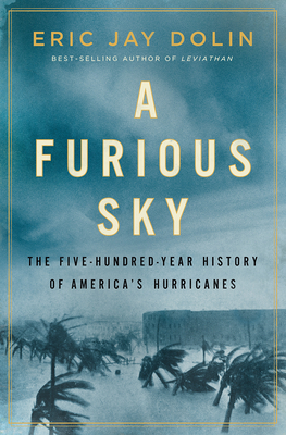 A Furious Sky: The Five-Hundred-Year History of America's Hurricanes Cover Image