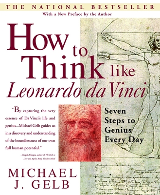 How to Think Like Leonardo da Vinci: Seven Steps to Genius Every Day By Michael J. Gelb Cover Image