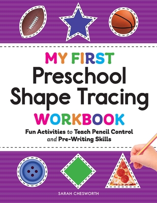 My First Preschool Shape Tracing Workbook: Fun Activities to Teach Pencil Control and Pre-Writing Skills (My First Preschool Skills Workbooks)
